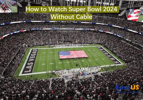 watch super bowl 2024 without cable